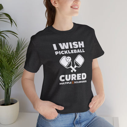 Cute I Wish PICKLEBALL Cured MS - Adult Tee Multiple Sclerosis Awareness, Charity Shirt, Unisex, Gift for Supporters, Fundraising Apparel