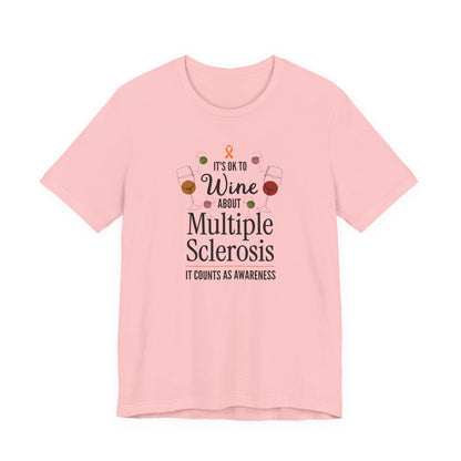 "Wine About Multiple Sclerosis It Counts As Awareness" T-Shirt, Charity Shirt, Unisex, Gift for Supporters, Fundraising Apparel