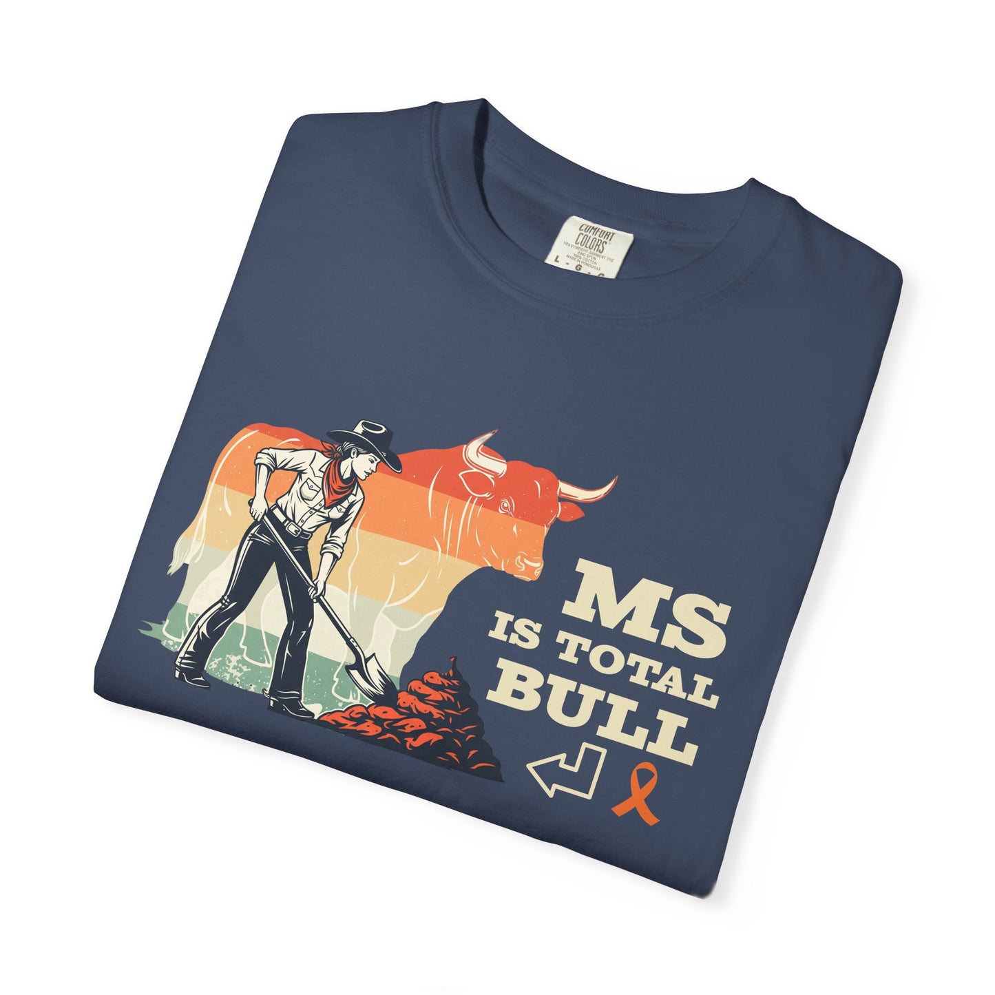MS is Total Bull Cowgirl Unisex Garment-Dyed T-shirt Snarky Awareness