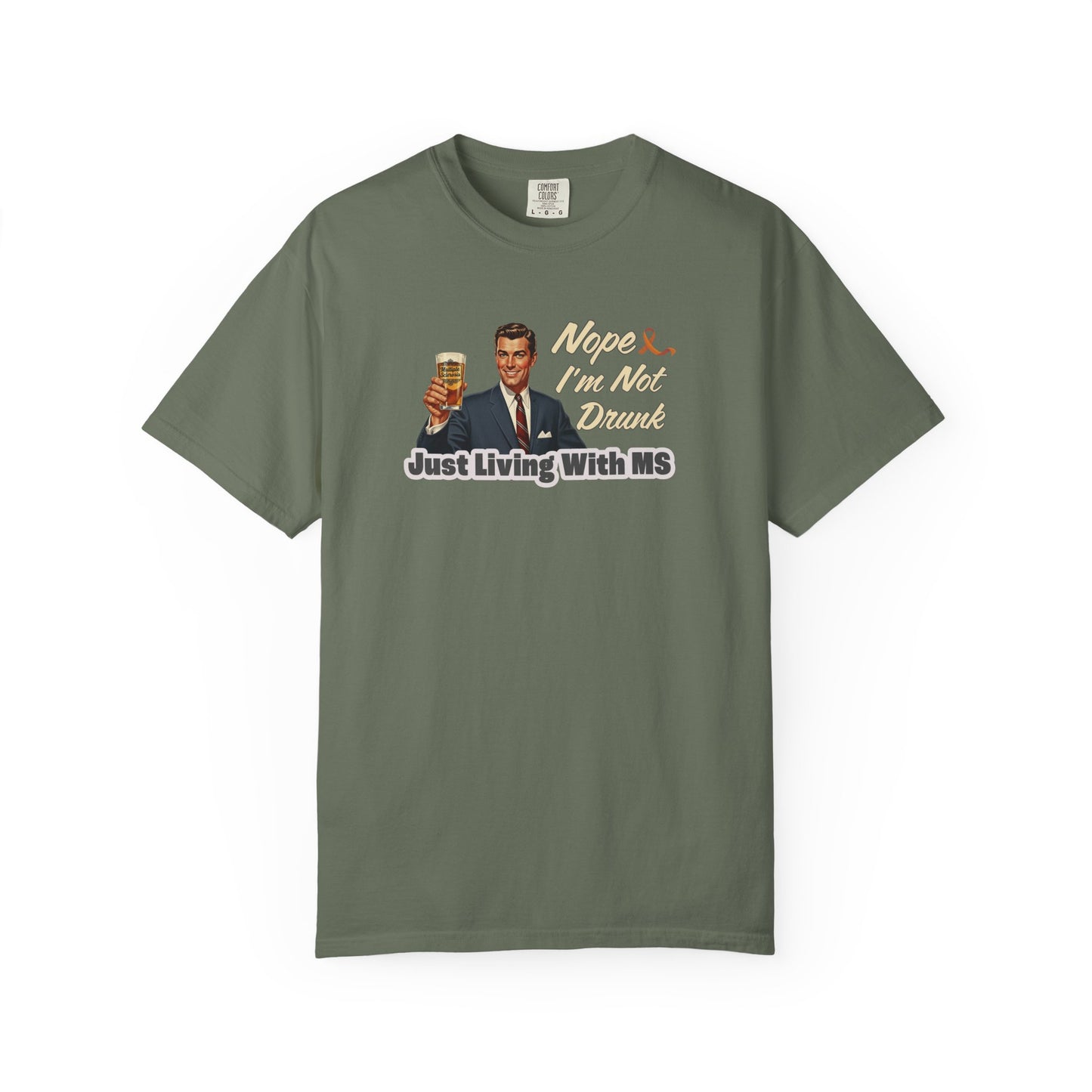 Funny MS Awareness Tee, Not Drunk Just Living With MS Unisex Garment-Dyed T-Shirt, Sarcastic Humor Shirt