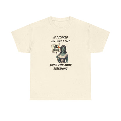 If I Looked the Way I Feel Unisex Heavy Cotton Tee MS Awareness, Funny Gift, MS Support, Casual Wear