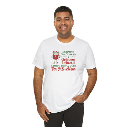 Coffee & Christmas Cheer & a CURE for MS in NEAR; Adult Multiple Sclerosis Awareness, Charity Shirt, Unisex, Gift for Supporters, Fundraising Apparel