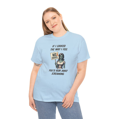 If I Looked the Way I Feel Unisex Heavy Cotton Tee MS Awareness, Funny Gift, MS Support, Casual Wear