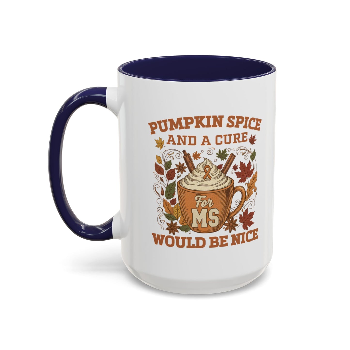 Mug - Pumpkin Spice and a Cure for MS Would Be Nice Coffee Mug (15oz)
