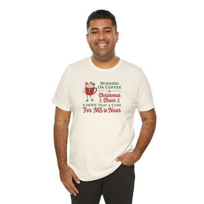Coffee & Christmas Cheer & a CURE for MS in NEAR; Adult Multiple Sclerosis Awareness, Charity Shirt, Unisex, Gift for Supporters, Fundraising Apparel