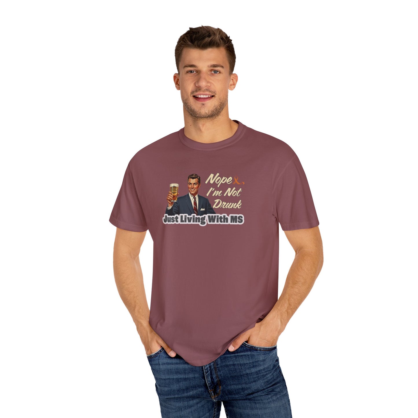 Funny MS Awareness Tee, Not Drunk Just Living With MS Unisex Garment-Dyed T-Shirt, Sarcastic Humor Shirt
