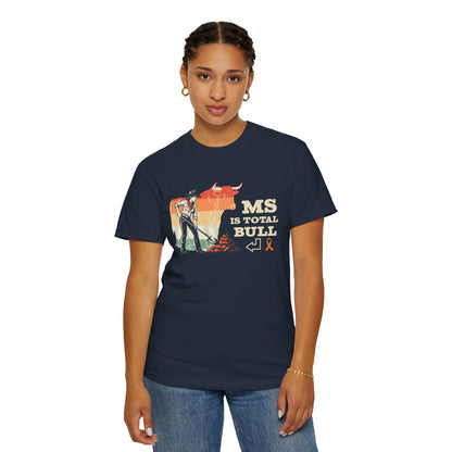 MS is Total Bull Cowgirl Unisex Garment-Dyed T-shirt Snarky Awareness