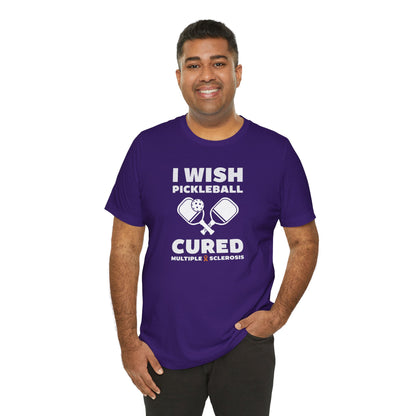 Cute I Wish PICKLEBALL Cured MS - Adult Tee Multiple Sclerosis Awareness, Charity Shirt, Unisex, Gift for Supporters, Fundraising Apparel