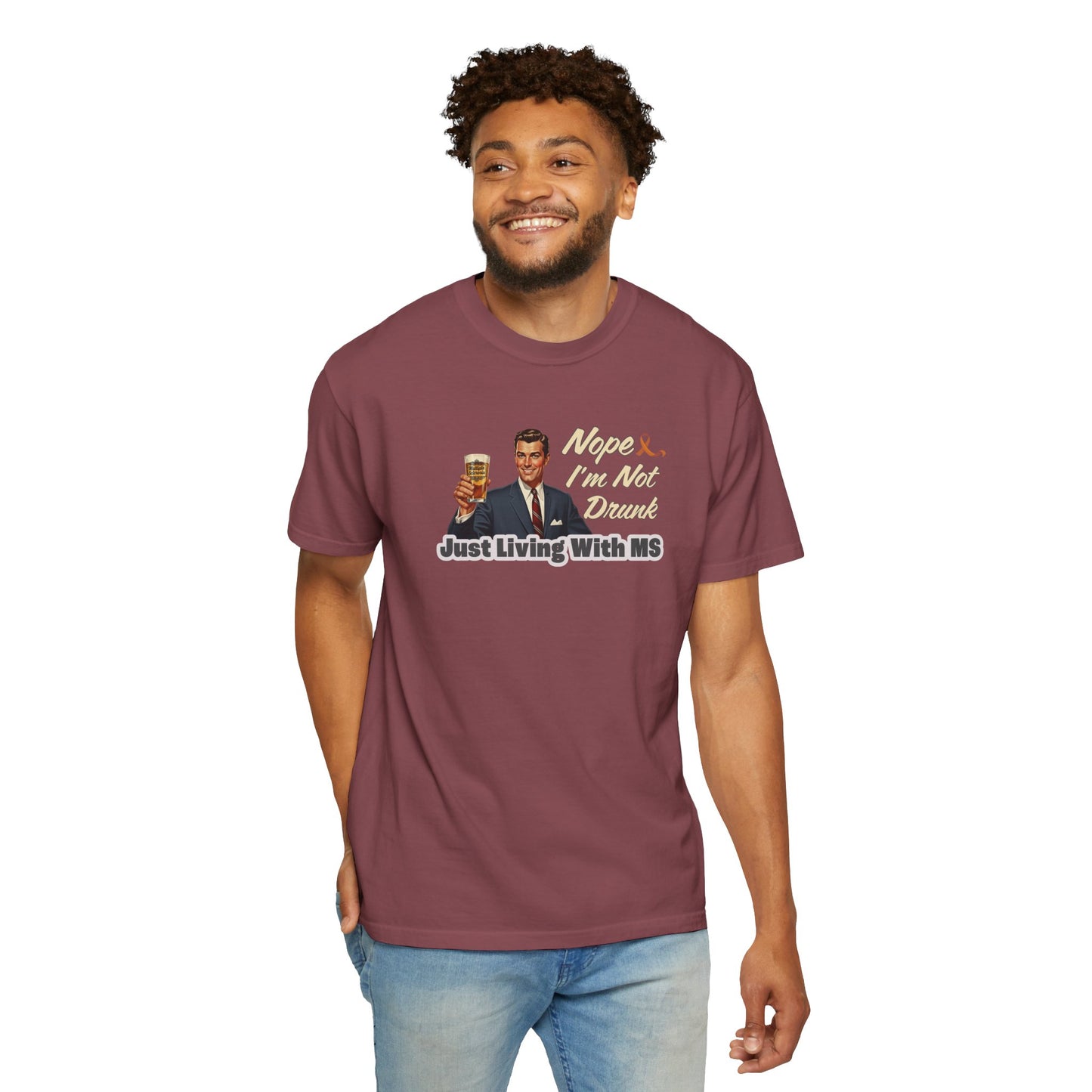 Funny MS Awareness Tee, Not Drunk Just Living With MS Unisex Garment-Dyed T-Shirt, Sarcastic Humor Shirt