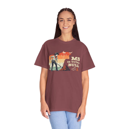 MS is Total Bull Cowgirl Unisex Garment-Dyed T-shirt Snarky Awareness