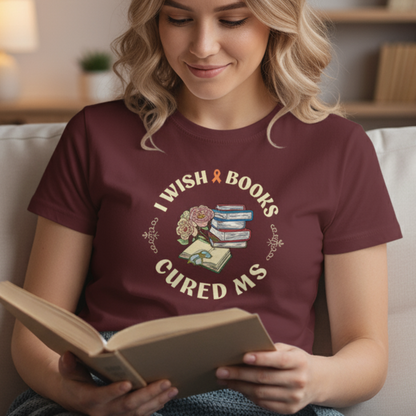 I Wish BOOKS Cured MS - Adult Tee Multiple Sclerosis Awareness, Charity Shirt, Unisex, Gift for Supporters, Fundraising Apparel