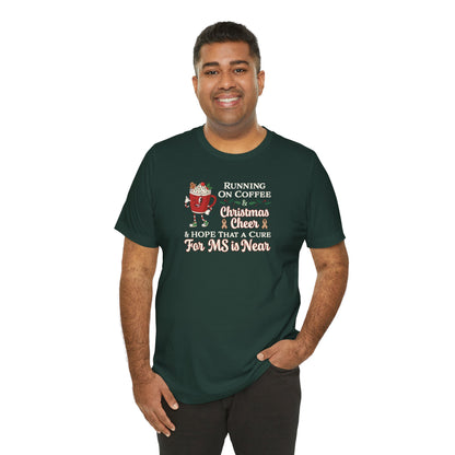 Coffee & Christmas Cheer & a CURE for MS in NEAR; Adult Multiple Sclerosis Awareness, Charity Shirt, Unisex, Gift for Supporters, Fundraising Apparel