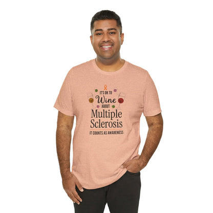 "Wine About Multiple Sclerosis It Counts As Awareness" T-Shirt, Charity Shirt, Unisex, Gift for Supporters, Fundraising Apparel