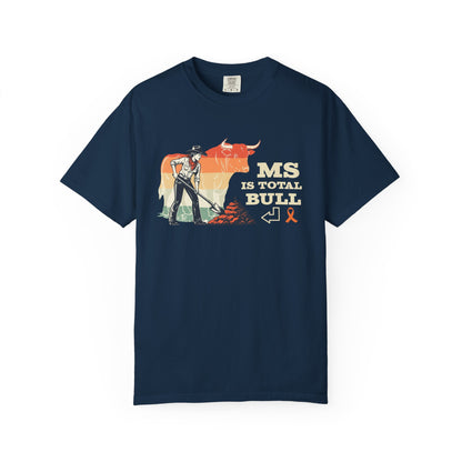 MS is Total Bull Cowgirl Unisex Garment-Dyed T-shirt Snarky Awareness