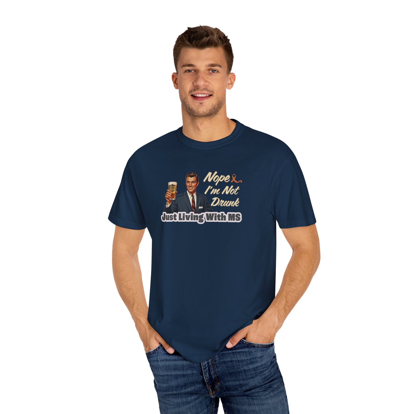 Funny MS Awareness Tee, Not Drunk Just Living With MS Unisex Garment-Dyed T-Shirt, Sarcastic Humor Shirt