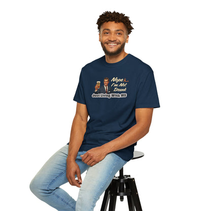 Funny MS Awareness Tee, Not Drunk Just Living With MS Unisex Garment-Dyed T-Shirt, Sarcastic Humor Shirt
