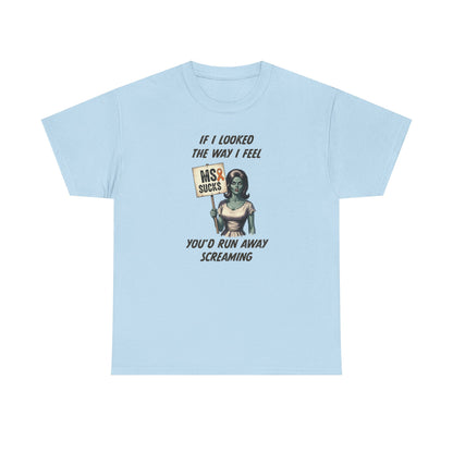 If I Looked the Way I Feel Unisex Heavy Cotton Tee MS Awareness, Funny Gift, MS Support, Casual Wear