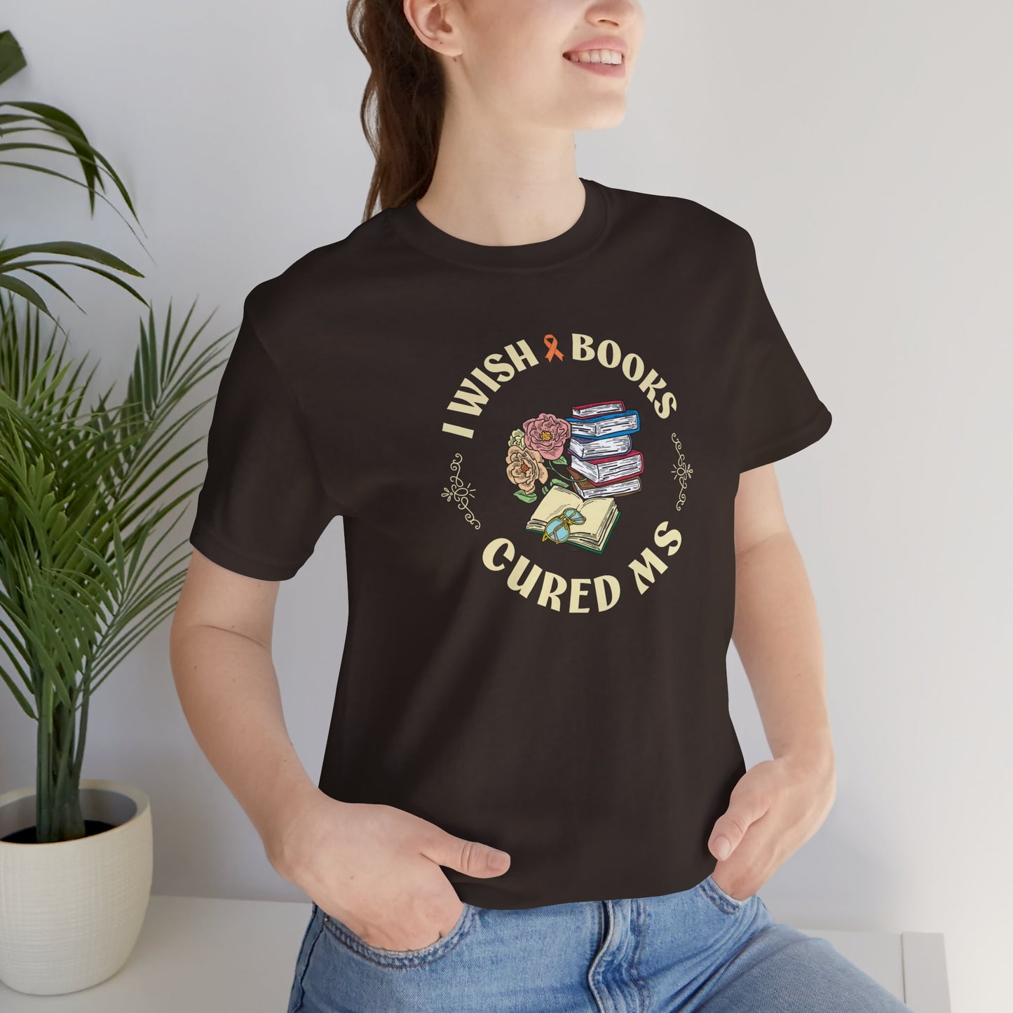 I Wish BOOKS Cured MS - Adult Tee Multiple Sclerosis Awareness, Charity Shirt, Unisex, Gift for Supporters, Fundraising Apparel