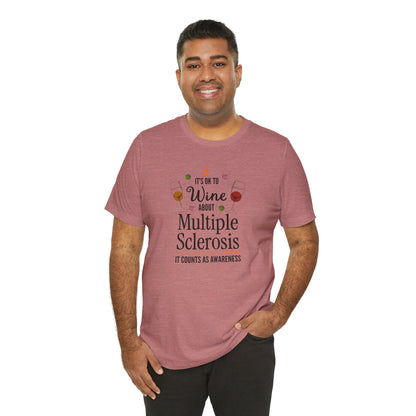 "Wine About Multiple Sclerosis It Counts As Awareness" T-Shirt, Charity Shirt, Unisex, Gift for Supporters, Fundraising Apparel