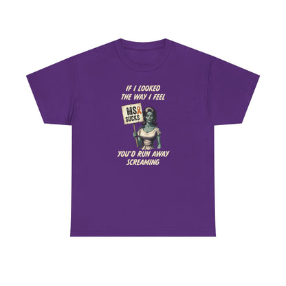If I Looked the Way I Feel Unisex Heavy Cotton Tee MS Awareness, Funny Gift, MS Support, Casual Wear