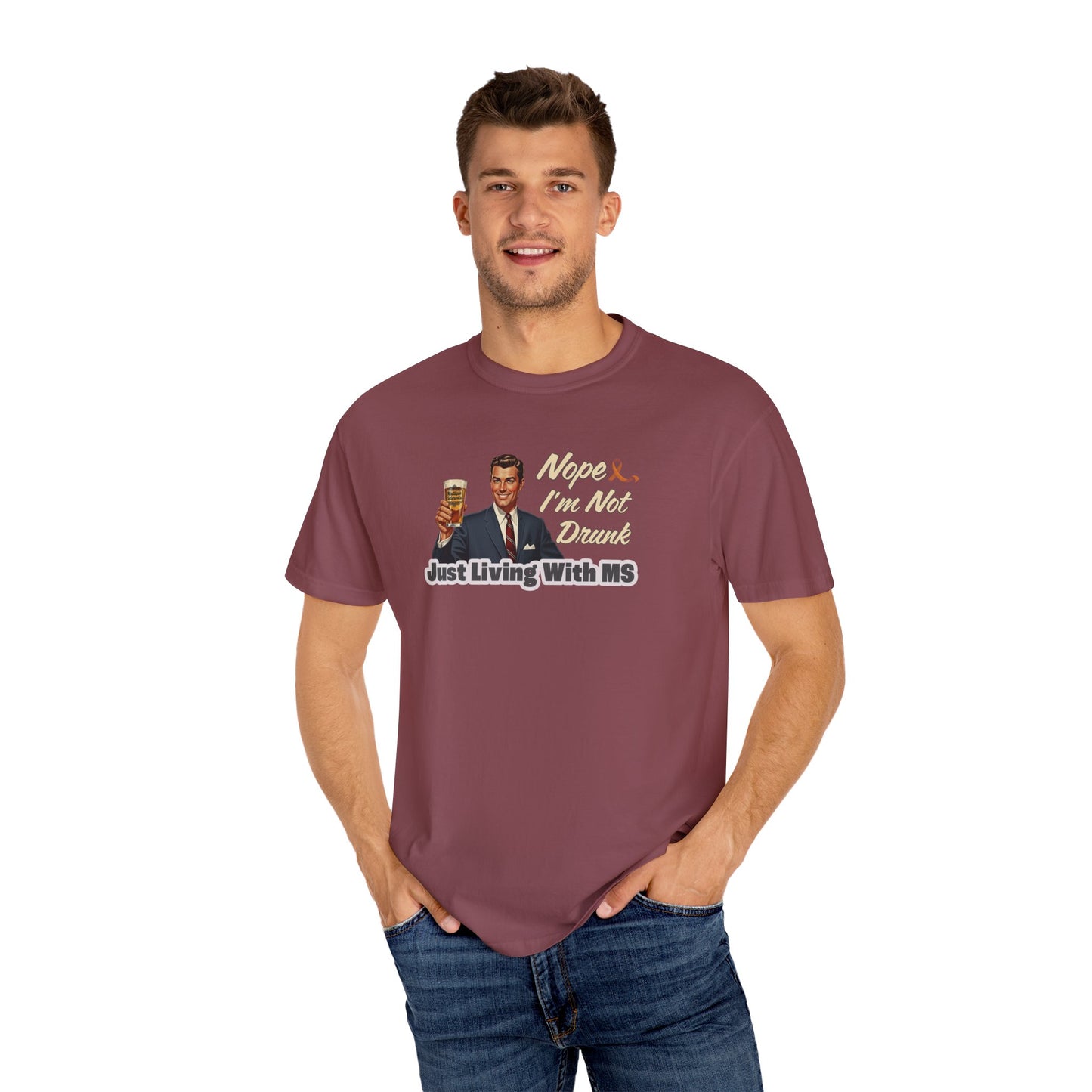 Funny MS Awareness Tee, Not Drunk Just Living With MS Unisex Garment-Dyed T-Shirt, Sarcastic Humor Shirt