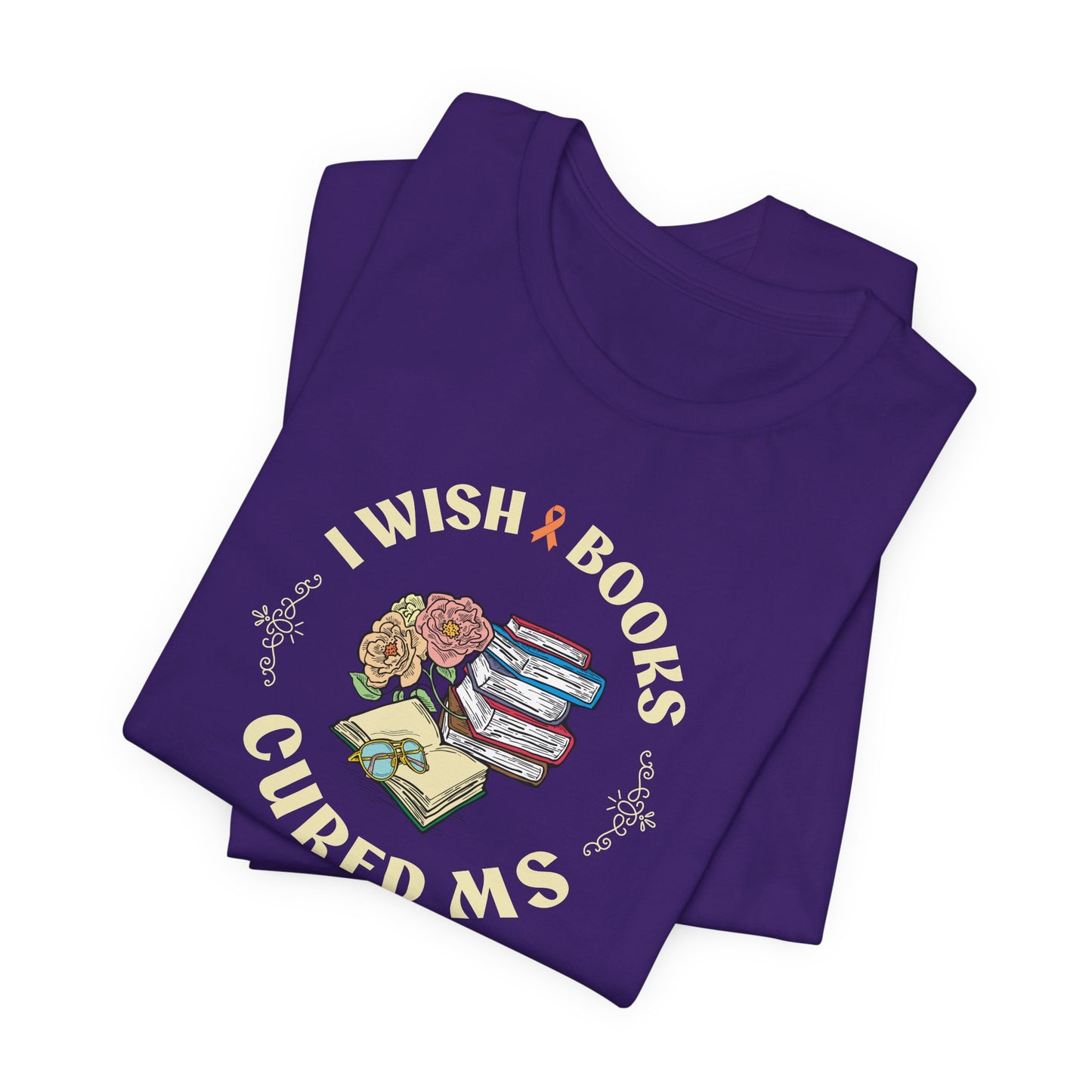 I Wish BOOKS Cured MS - Adult Tee Multiple Sclerosis Awareness, Charity Shirt, Unisex, Gift for Supporters, Fundraising Apparel