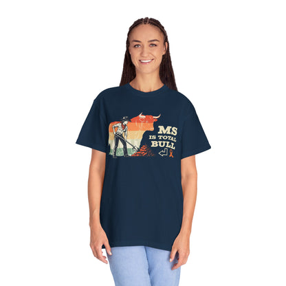 MS is Total Bull Cowgirl Unisex Garment-Dyed T-shirt Snarky Awareness