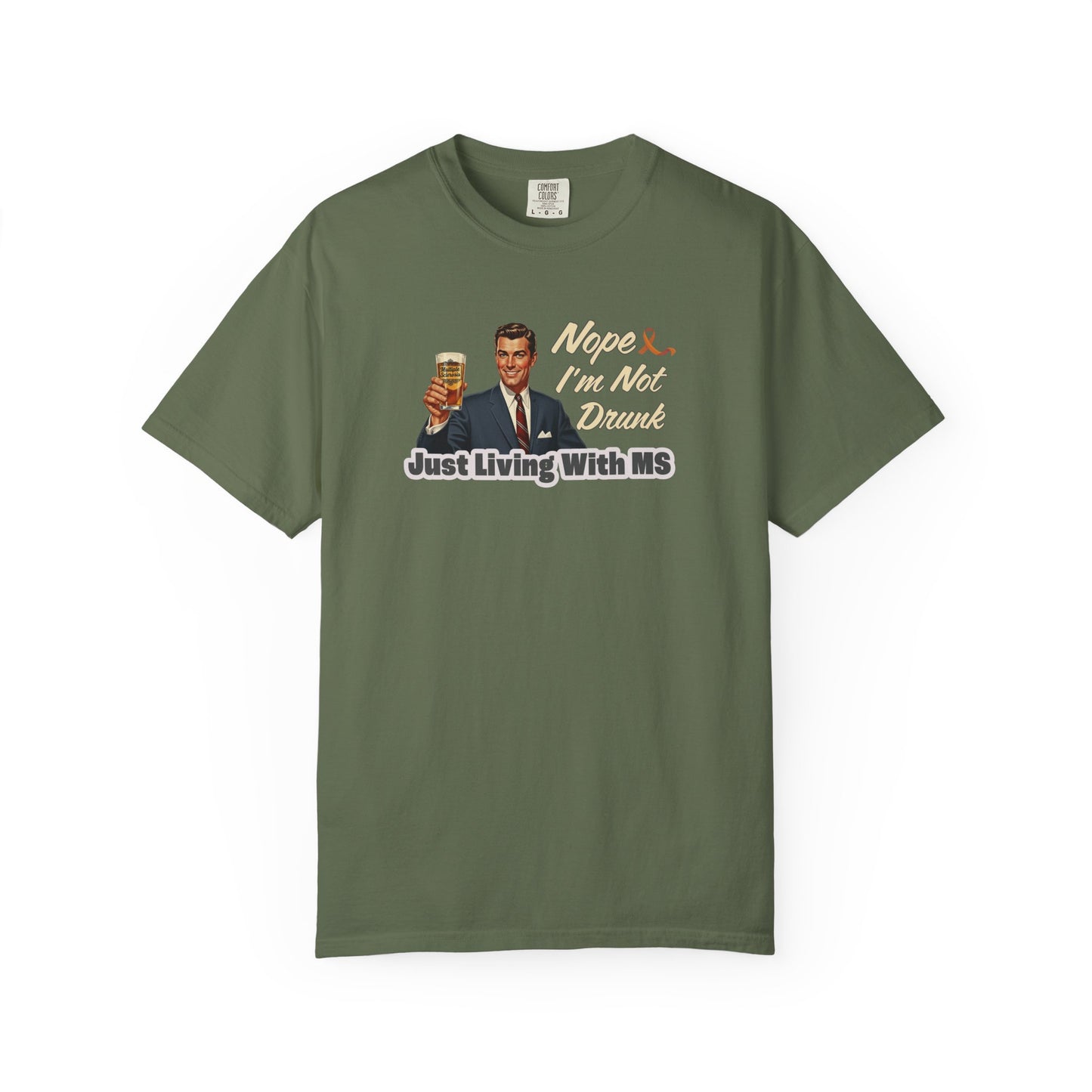 Funny MS Awareness Tee, Not Drunk Just Living With MS Unisex Garment-Dyed T-Shirt, Sarcastic Humor Shirt
