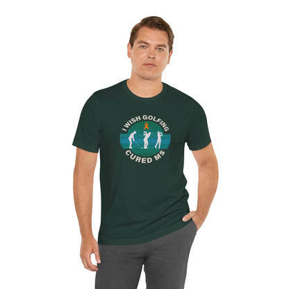 Cute I Wish GOLFING Cured MS - Adult Tee Multiple Sclerosis Awareness, Charity Shirt, Unisex, Gift for Supporters, Fundraising Apparel