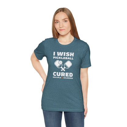 Cute I Wish PICKLEBALL Cured MS - Adult Tee Multiple Sclerosis Awareness, Charity Shirt, Unisex, Gift for Supporters, Fundraising Apparel