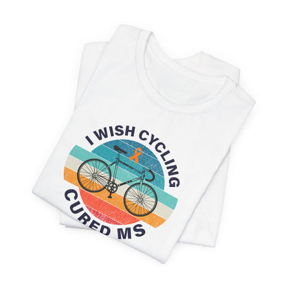 Cute I Wish CYCLING Cured MS - Adult Tee Multiple Sclerosis Awareness, Charity Shirt, Unisex, Gift for Supporters, Fundraising Apparel