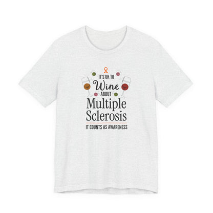 "Wine About Multiple Sclerosis It Counts As Awareness" T-Shirt, Charity Shirt, Unisex, Gift for Supporters, Fundraising Apparel