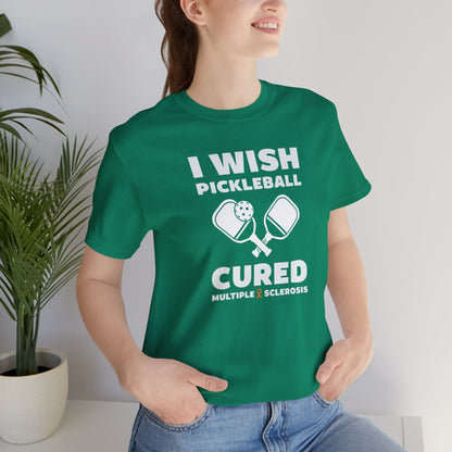 Cute I Wish PICKLEBALL Cured MS - Adult Tee Multiple Sclerosis Awareness, Charity Shirt, Unisex, Gift for Supporters, Fundraising Apparel