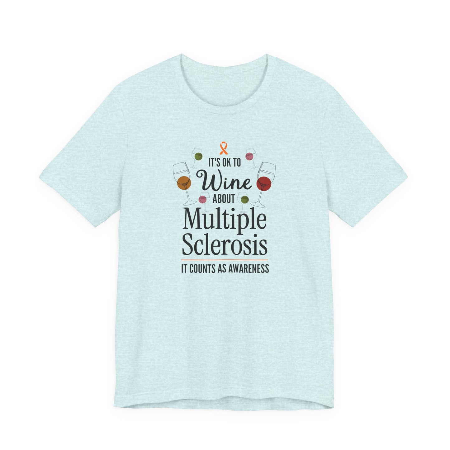 "Wine About Multiple Sclerosis It Counts As Awareness" T-Shirt, Charity Shirt, Unisex, Gift for Supporters, Fundraising Apparel