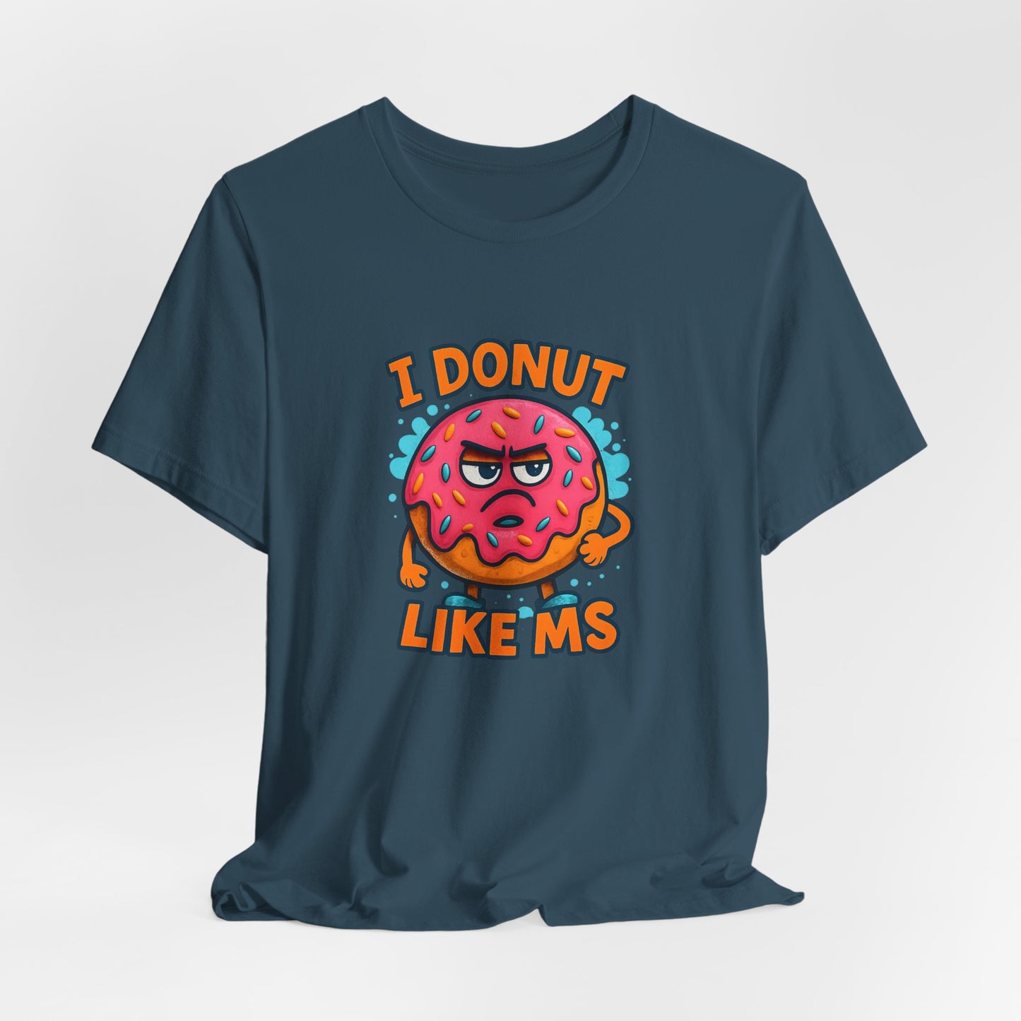I Donut Like MS T-Shirt | Funny Multiple Sclerosis Awareness Tee | Unisex Chronic Illness Shirt | MS Warrior Gift