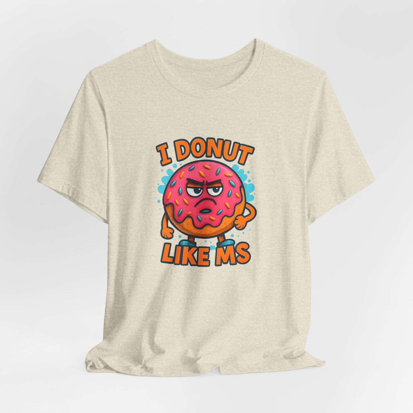 I Donut Like MS T-Shirt | Funny Multiple Sclerosis Awareness Tee | Unisex Chronic Illness Shirt | MS Warrior Gift