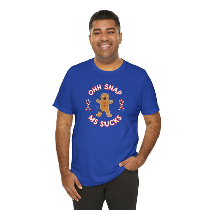 Cute Gingerbread Oh Snap! MS Sucks Unisex Adult Tee, Multiple Sclerosis Awareness, Charity Shirt, Unisex, Gift for Supporters, Fundraising Apparel