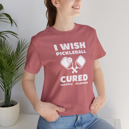 Cute I Wish PICKLEBALL Cured MS - Adult Tee Multiple Sclerosis Awareness, Charity Shirt, Unisex, Gift for Supporters, Fundraising Apparel