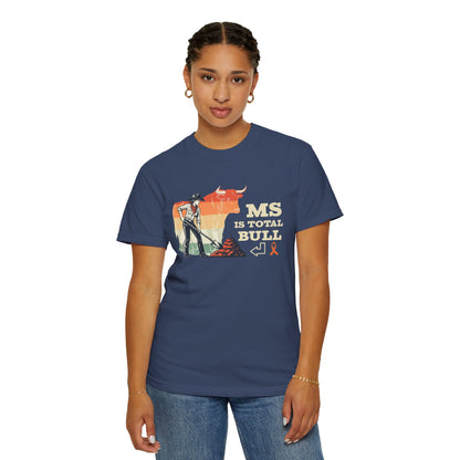 MS is Total Bull Cowgirl Unisex Garment-Dyed T-shirt Snarky Awareness