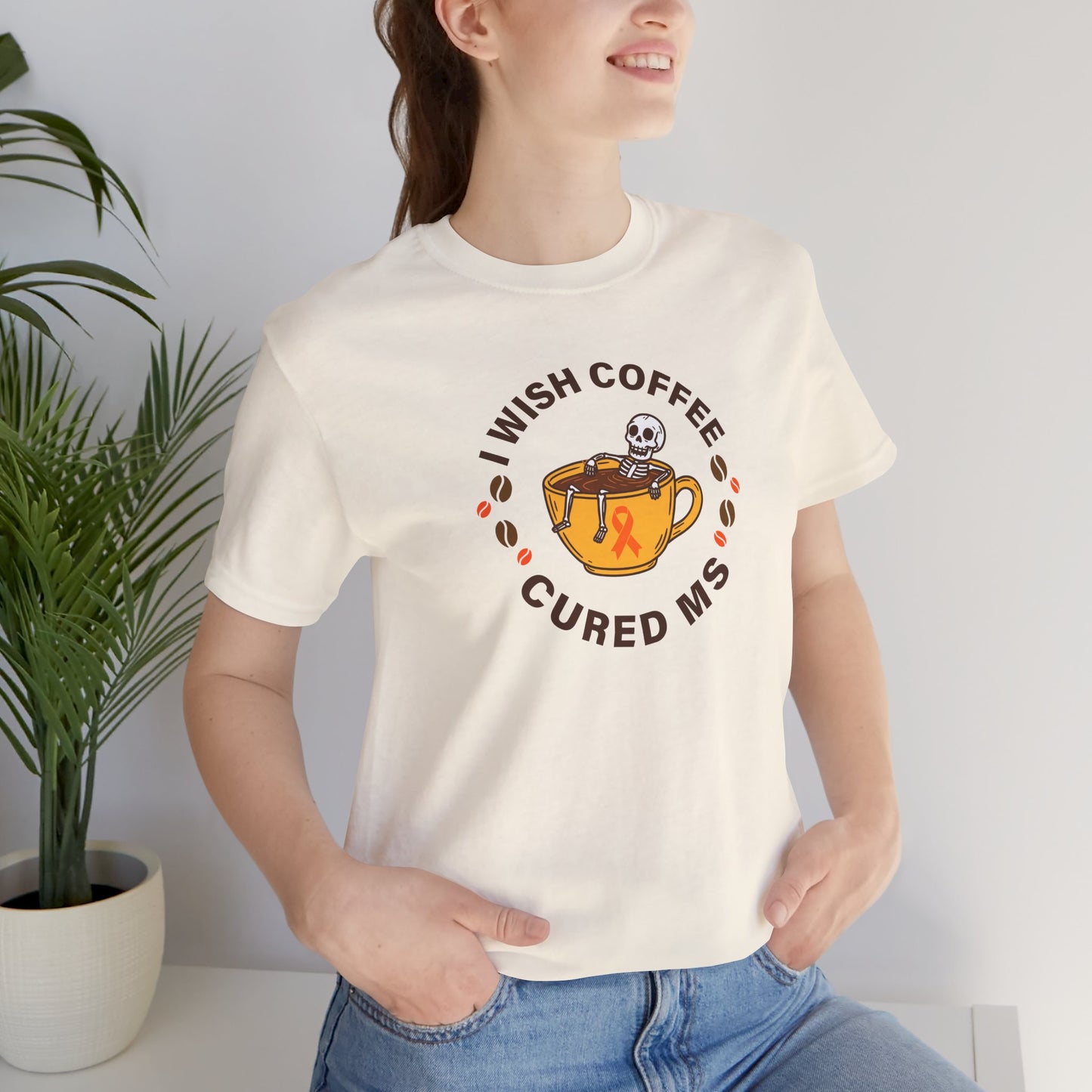 Cute I Wish COFFEE Cured MS - Adult Tee Multiple Sclerosis Awareness, Charity Shirt, Unisex, Gift for Supporters, Fundraising Apparel