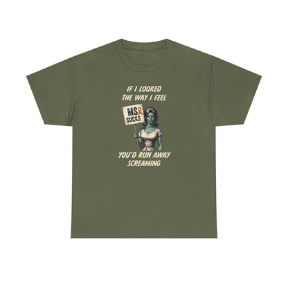If I Looked the Way I Feel Unisex Heavy Cotton Tee MS Awareness, Funny Gift, MS Support, Casual Wear
