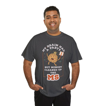 Cute Brain Had a Party MS Awareness Tee, Funny MS Shirt, MS Awareness, Chronic Disease
