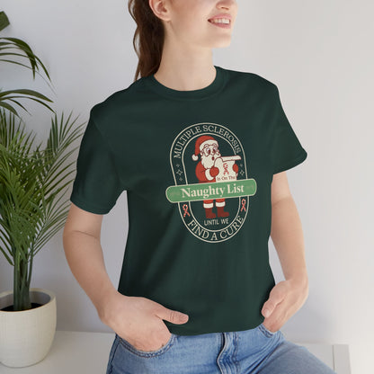 MS is on the Naughty List- Until We Find a CURE, Multiple Sclerosis Awareness, Charity Shirt, Unisex, Gift for Supporters, Fundraising Apparel