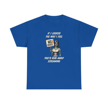 If I Looked the Way I Feel Unisex Heavy Cotton Tee MS Awareness, Funny Gift, MS Support, Casual Wear