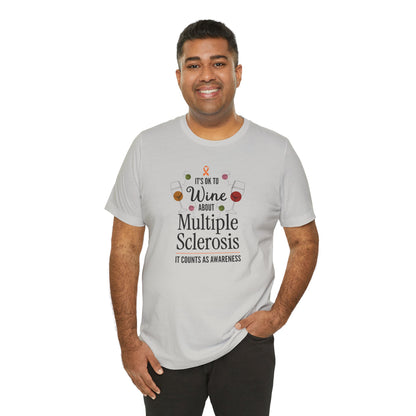 "Wine About Multiple Sclerosis It Counts As Awareness" T-Shirt, Charity Shirt, Unisex, Gift for Supporters, Fundraising Apparel