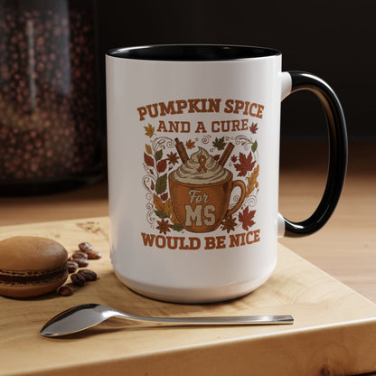 Mug - Pumpkin Spice and a Cure for MS Would Be Nice Coffee Mug (15oz)
