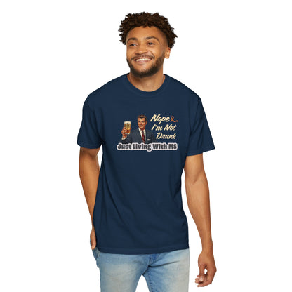Funny MS Awareness Tee, Not Drunk Just Living With MS Unisex Garment-Dyed T-Shirt, Sarcastic Humor Shirt