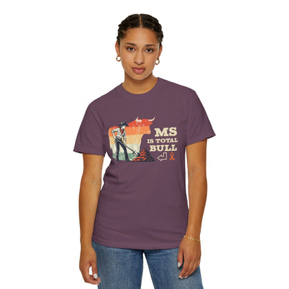 MS is Total Bull Cowgirl Unisex Garment-Dyed T-shirt Snarky Awareness