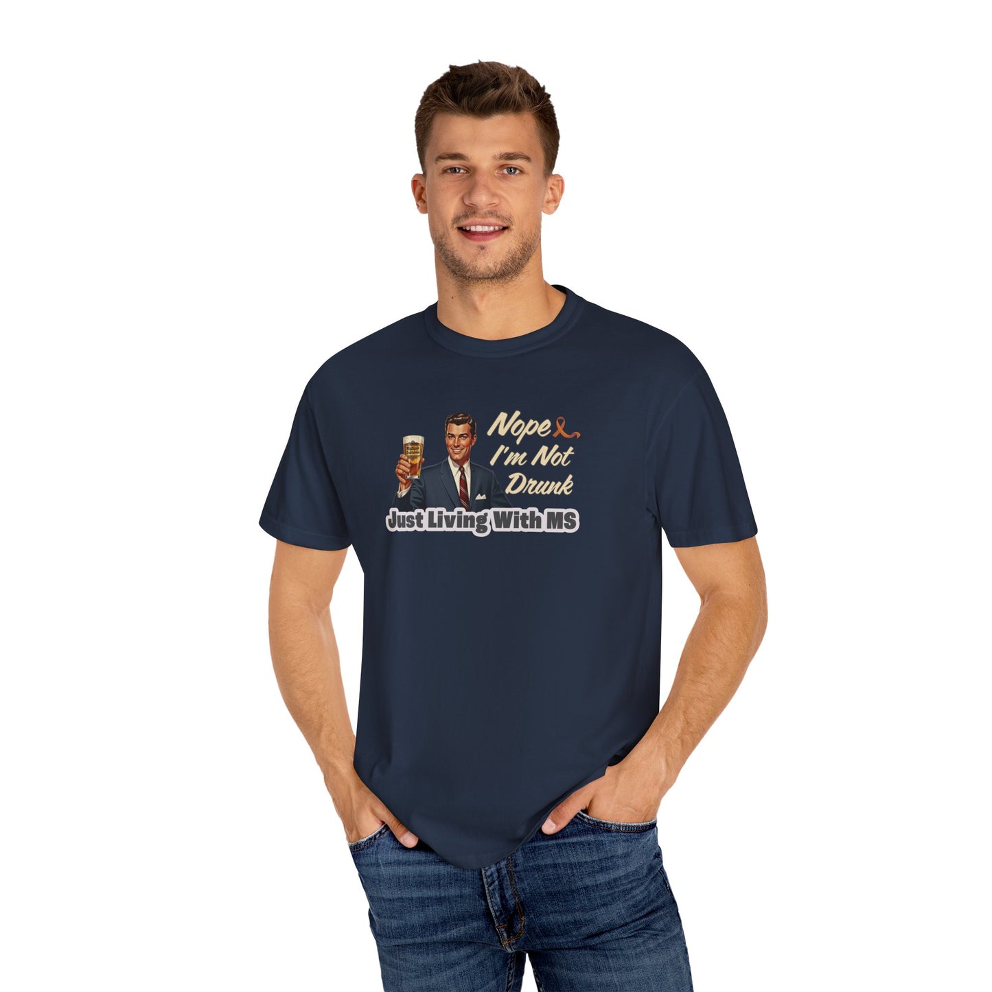 Funny MS Awareness Tee, Not Drunk Just Living With MS Unisex Garment-Dyed T-Shirt, Sarcastic Humor Shirt