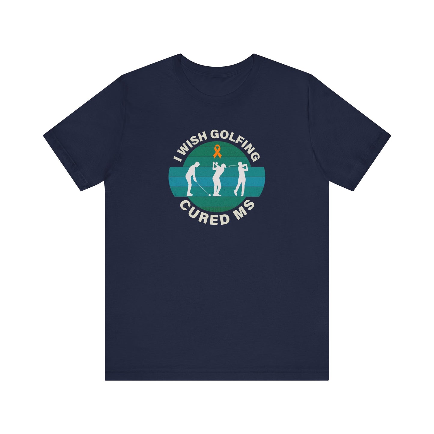 Cute I Wish GOLFING Cured MS - Adult Tee Multiple Sclerosis Awareness, Charity Shirt, Unisex, Gift for Supporters, Fundraising Apparel